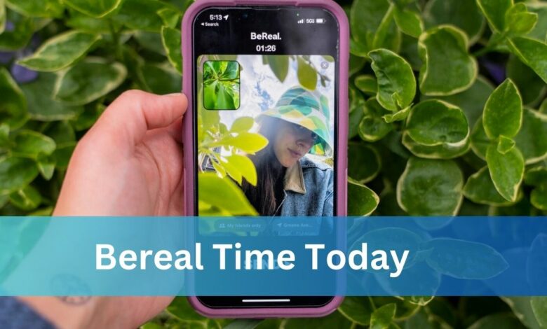 Bereal Time Today - A Detailed Information!
